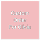 Custom order for Olivia