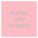Custom order for Lauren