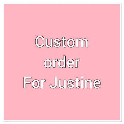 Custom order for Justine