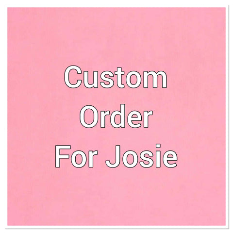 Custom order for Josie