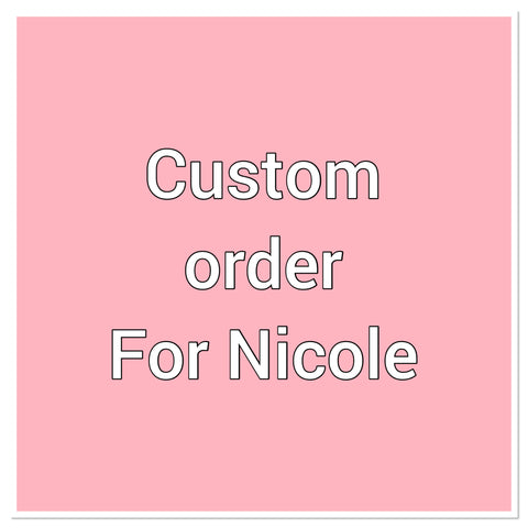 Custom order for Nicole