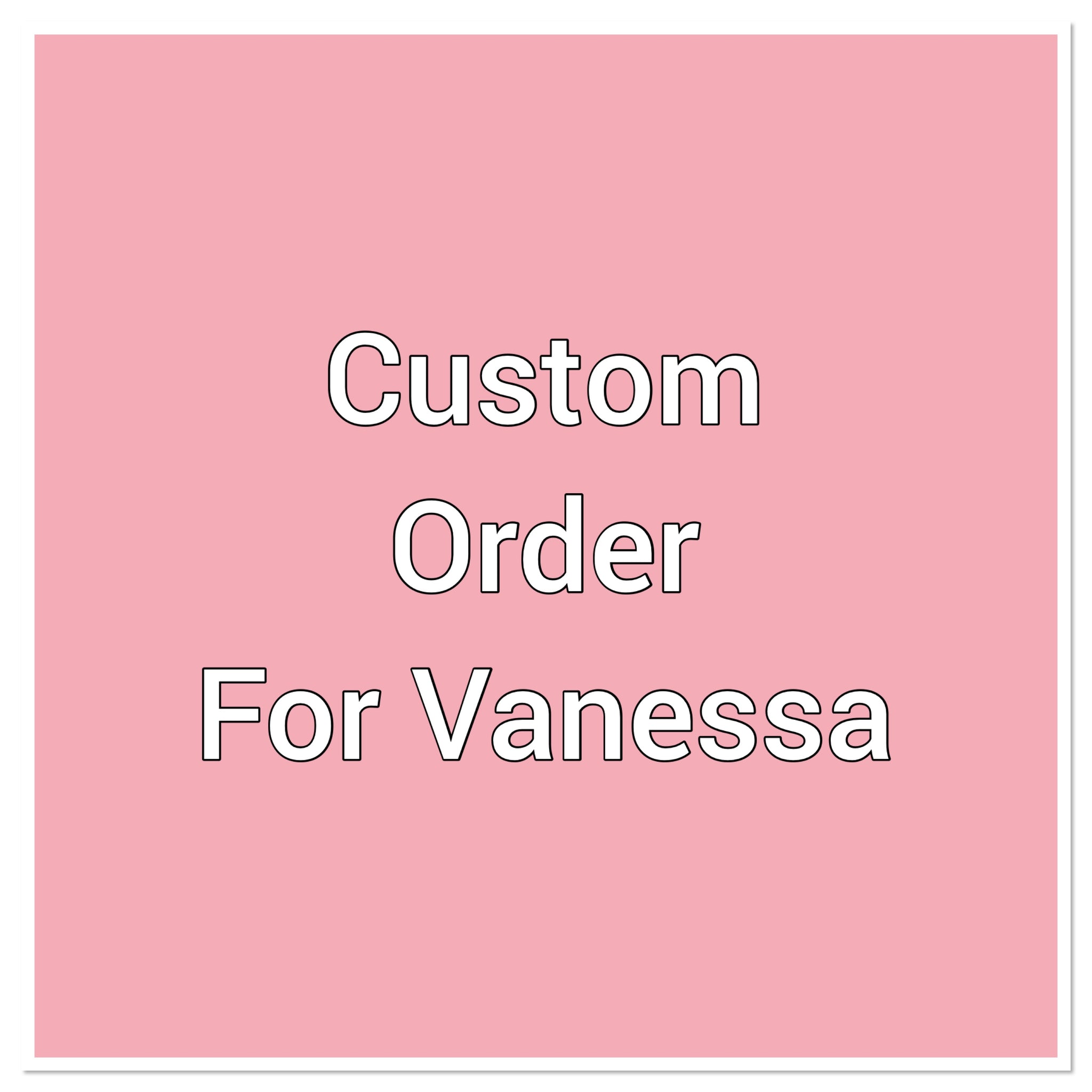 VANESSA - Custom store Order