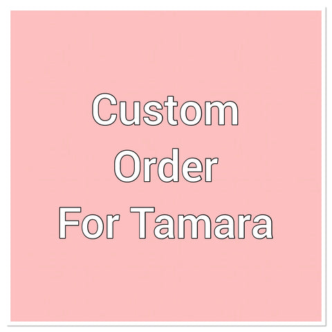 Custom order for Tamara