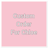 Custom order for Chloe