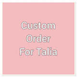 Custom order for Talia