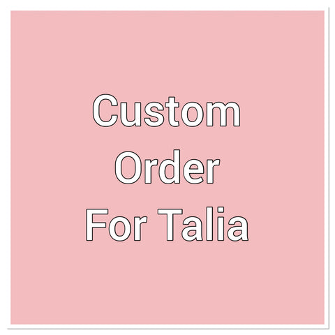 Custom order for Talia