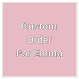 Custom order for Emma