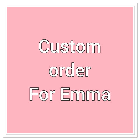 Custom order for Emma