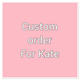 Custom order for Kate
